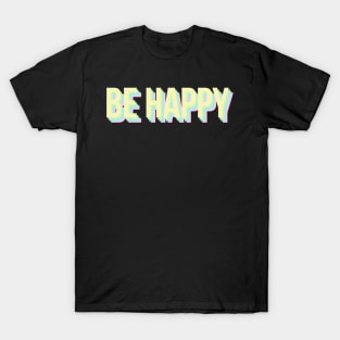 Be Happy T-Shirt